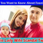 Fauzie Laily Wife Scandal Twitter
