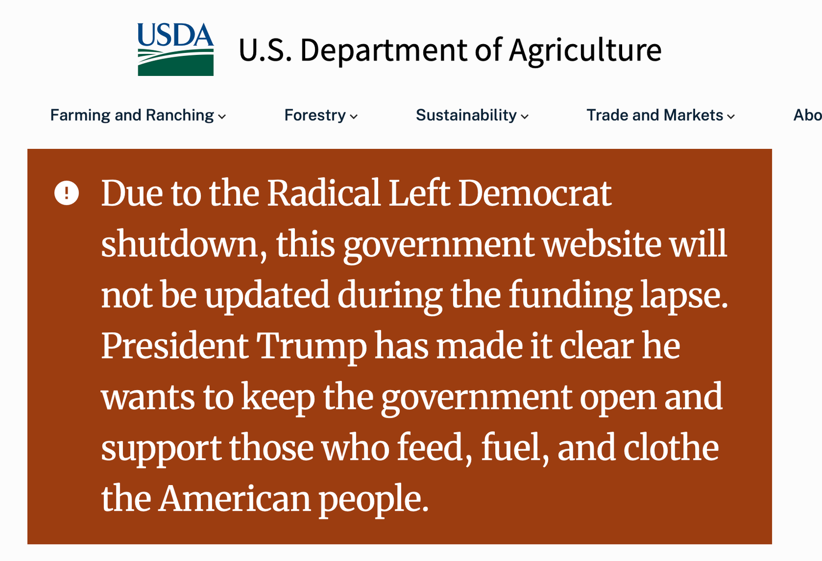 A message on the website of the Agriculture Department blames a 'Radical Left Democrat Shutdown' for a funding lapse, which has suspended work in government agencies and furry workers. Other federal websites displayed equal partial messages